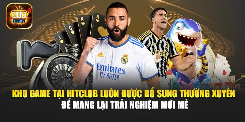Kho game tại Hitclub luôn được bổ sung thường xuyên để mang lại trải nghiệm mới mẻ